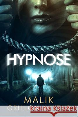 Hypnose: Livre policier, roman à suspense Grillon-Mixtur, Malik 9782957444243 Afnil