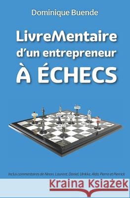 LivreMentaire d'un entrepreneur à ÉCHECS Buende, Dominique 9782957465507 Dominique Buende