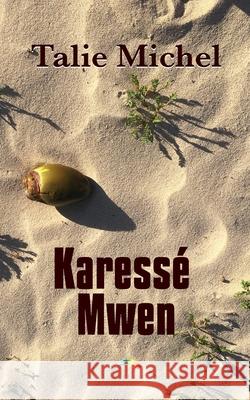 Karessé Mwen: roman lesbien Talie Michel 9782957512331 L2lt Editions