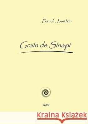 Grain de Sinapi Franck Jourdain 9782957594245