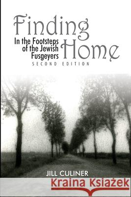 Finding Home: In the Footsteps of the Jewish Fusgeyers Jill Arlene Culiner 9782957607303 Association Boule D