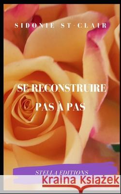 Se Reconstruire Pas À Pas St-Clair, Sidonie 9782957642014 Afnil