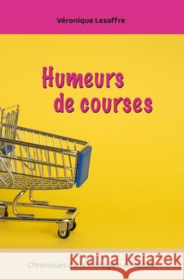 Humeurs de courses Véronique Lesaffre 9782957660629
