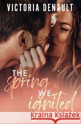 The Spring We Ignited Victoria Denault 9782957699476 Victoria Denault