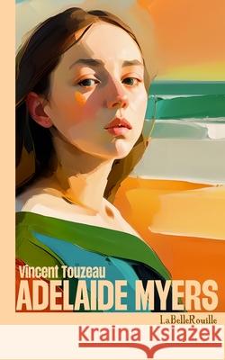Ad?la?de Myers Vincent Touzeau 9782957708543 La Belle Rouille