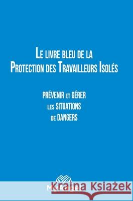 Le livre bleu de la Protection des Travailleurs Isolés Lionel Brunnengreber 9782957738311 My Angel