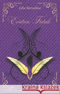 ?criture Fatale C?lia Barrachina 9782957789542 Celia Barrachina