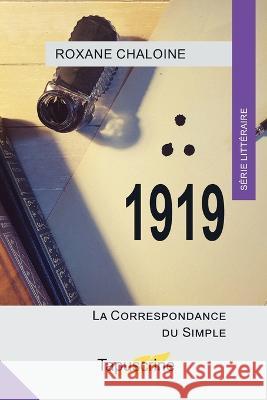 1919: La Correspondance du Simple Tapuscrine                               Roxane Chaloine 9782957880706 L'Occitanaire