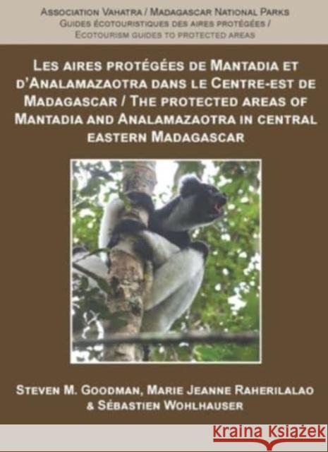 The Protected Areas of Mantadia and Analamazaotra in Central Eastern Madagascar Sebastien Wohlhauser 9782957984916 Association Vahatra in Antananarivo