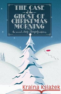 The Case of the Ghost of Christmas Morning Pj Fitzsimmons 9782958039226 Phillip Fitzsimmons