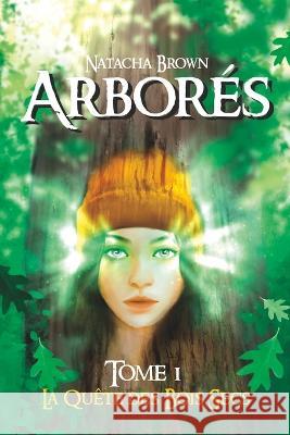 Arbores: Tome 1: La quete des Bois Secs Natacha Brown   9782958056421 978-2-9580564