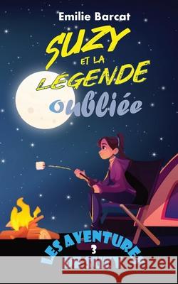 Suzy et la légende oubliée Emilie Barcat 9782958067922