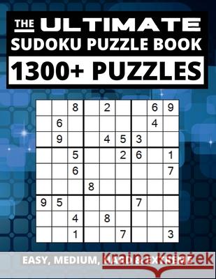 The Ultimate Sudoku Puzzle Book: Big Book of Sudoku, 1300+ Easy, Medium, Hard and Extreme Puzzles Visculture Publishing 9782958068806 Publishdrive