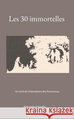 Les 30 immortelles Alexandre Missoffe 9782958212841 Le Nez Au Vent