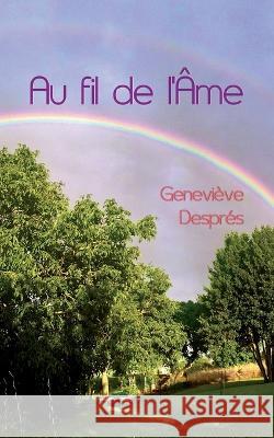 Au fil de l'âme Després, Geneviève 9782958309220