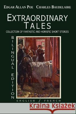 Extraordinary Tales- Bilingual Edition: English / French Edgar Allan Poe Charles Baudelaire Byam Shaw 9782958329525