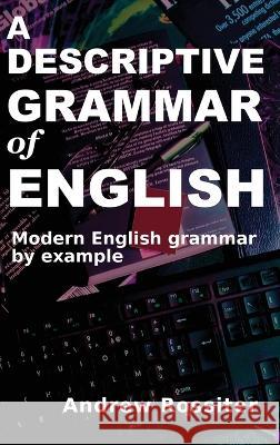 A Descriptive Grammar of English Andrew Rossiter 9782958385507 Linguapress