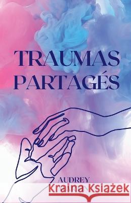 Traumas partagés Audrey Martin 9782958436407 Audrey Martin