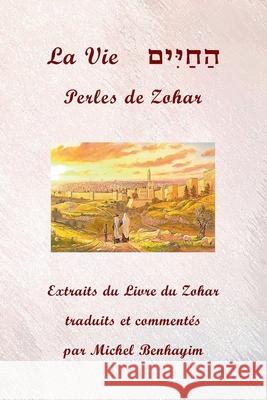 La Vie: Perles de Zohar Michel Benhayim 9782958499358
