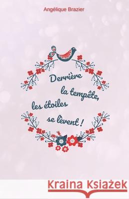 Derri?re la temp?te, les ?toiles se l?vent !: Tome 2 Ang?lique Brazier 9782958580650 Afnil