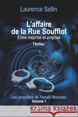 L'affaire de la Rue Soufflot: Entre méprise et emprise Sellin, Laurence 9782958636913 Editions Polar Impulse