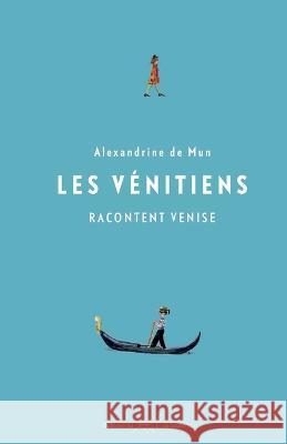 Les Venitiens racontent Venise Alexandrine de Mun   9782958680503 Editions de la Sauterelle