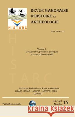 Histarc: Revue Gabonaise d'Histoire et Arch?ologie - N?15 - Volume 1 Moussa Aleyri Salam Sy Mahamadi Koala Guilga Fran?ois de Paule Yambressinga 9782958692148 Labarcgabon Editions