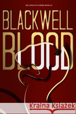 Blackwell Blood: A Dark Mafia Thriller Novelette V. Rivi?re 9782958730963 V. Riviere