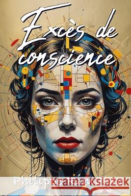 Exc?s de conscience Philippe Rimauro 9782958787172 Philippe Rimauro
