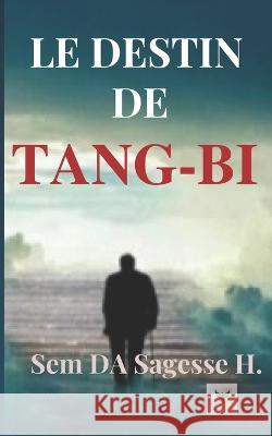 Le Destin de Tang-Bi Sem Da Sagesse H   9782958797522 Afnil