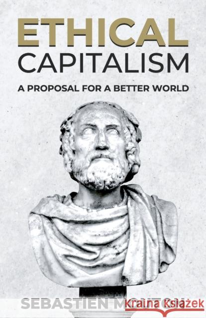 Ethical Capitalism: A Proposal for a Better World Sebastien Mouton   9782958822514 Sebastien Mouton