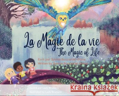 La Magie de la Vie_The Magic of Life: Bilingual Sylvine Boucardet Grune Bruniere  9782958860417 Inner Cosmos Ltd