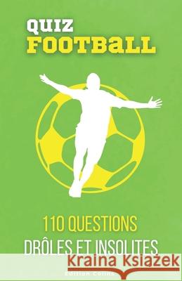 Parce que tu es toujours imbattable au quiz - Sp?cial Football: Questions ? choix multiples et humoristiques pour adulte, pour apprendre des faits inc Edition Colins 9782958867942 Edition Colins