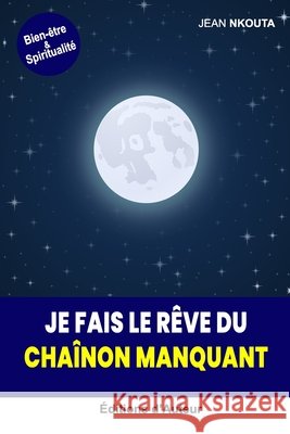 Je Fais Le R?ve Du Cha?non Manquant Jean Nkouta 9782958894634