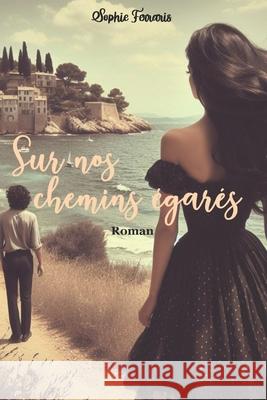 Sur nos chemins ?gar?s Sophie Ferraris 9782958937928 Independently Published