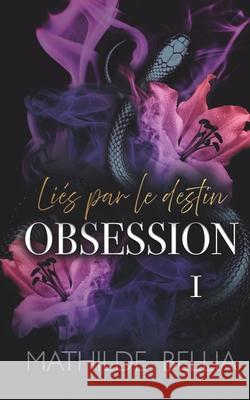 Li?s par le destin: Obsession Mathilde Bellia 9782959028502 Marque Editoriale