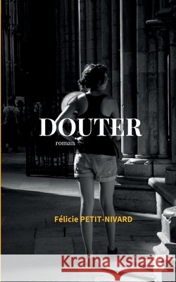 Douter F?licie Petit-Nivard 9782959081606