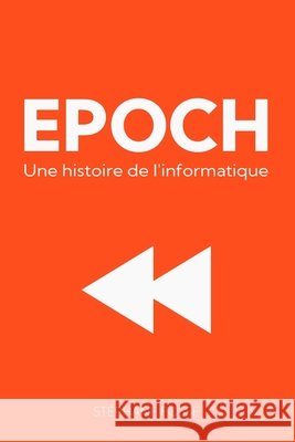 Epoch: Une histoire de l'informatique, 2e ?dition St?phane Fosse 9782959208942