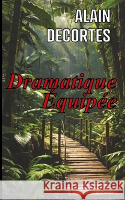 Dramatique ?quip?e Alain Decortes 9782959338854 Aladanis