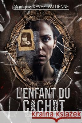 L'enfant du cachot: Sous emprise maternelle Monique Deve 9782959387128 Monique Devez Vallienne