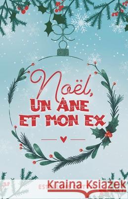No?l, un ?ne et mon ex Estelline Cotta 9782959445712