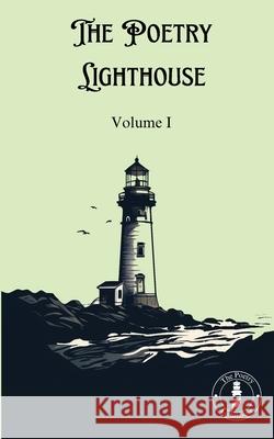 The Poetry Lighthouse Anthology: Volume I Erwin Arroy 9782959500305 Poetry Lighthouse
