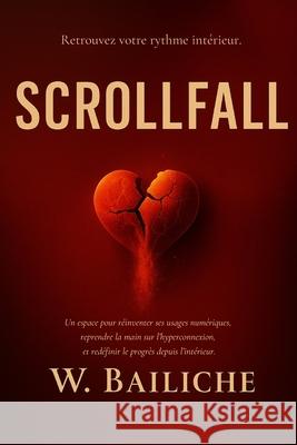 Scrollfall: Retrouvez votre rythme int?rieur, ? l'?re de l'hyperconnexion et de l'hyperperformance Warda Ba?lich 9782959591129