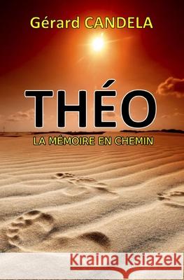 Th?o: La m?moire en chemin G?rard Cand?la 9782959867309 Gerard Candela