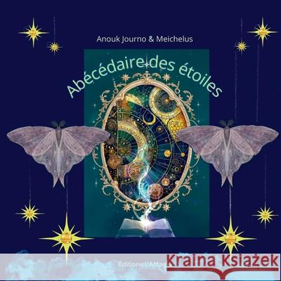 Ab?c?daire des ?toiles Anouk Journo Meichelus                                ?ditions L'Amagie 9782959874697 Edition l'Amagie