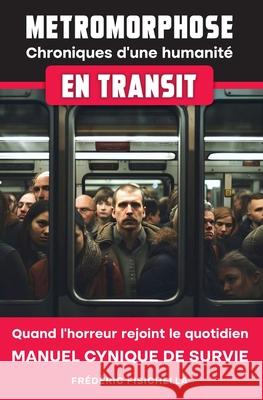 M?tromorphose: Chroniques d'une humanit? en transit Fr?d?ric Fisichella 9782959907326 Ff Editions