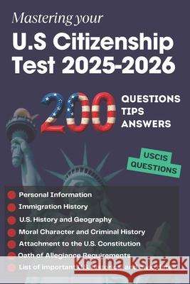 200 Questions, Tips and Answers to Mastering your U.S Citizenship Test 2025-2026 Fran?ois Martin 9782959924040 Francois Martin