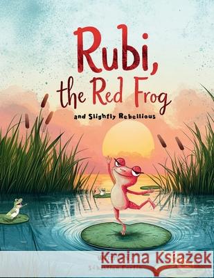Rubi, the Red Frog (and Slightly Rebellious) Sebastien Fortin 9782959926327