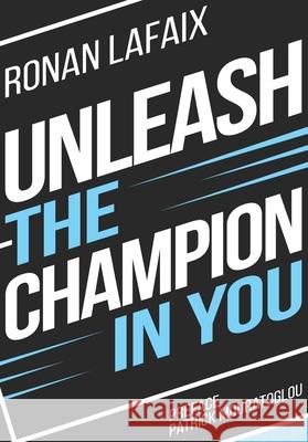 Unleash the champion in you Patrick Mouratoglou Ronan Lafaix 9782959937323 Ronan Lafaix