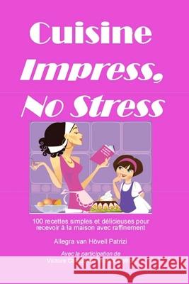Cuisine Impress No Stress Allegra Patrizi 9782960103151 Allegra Patrizi Srl